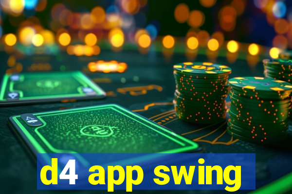 d4 app swing